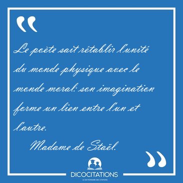 Le pote sait rtablir l'unit du monde physique avec le monde [...] - Madame de Stal...