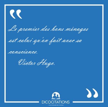Le premier des bons mnages est celui qu'on fait avec sa [...] - Victor Hugo...