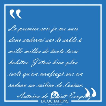 Le premier soir je me suis donc endormi sur le sable  mille [...] - Antoine de Saint-Exupry...