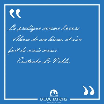 Le prodigue comme l'avare    Abuse de ses biens, et s'en fait de [...] - Eustache Le Noble...