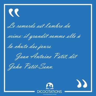 Le remords est l'ombre du crime: il grandit comme elle  la [...] - Jean Antoine Petit, dit John Petit-Senn...