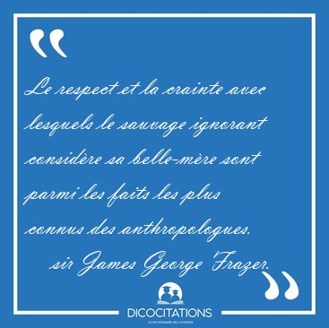 Le respect et la crainte avec lesquels le sauvage ignorant [...] - sir James George Frazer...
