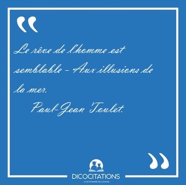 Le rve de l'homme est semblable - Aux illusions de la [...] - Paul-Jean Toulet...