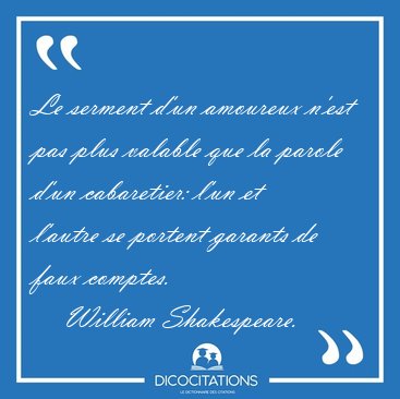 Le serment d'un amoureux n'est pas plus valable que la parole [...] - William Shakespeare...