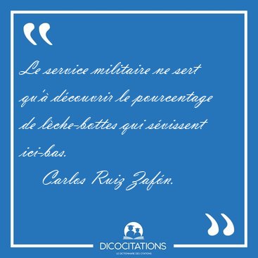 Le service militaire ne sert qu' dcouvrir le pourcentage de [...] - Carlos Ruiz Zafn...