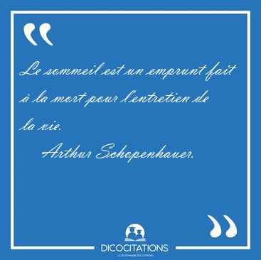 Le Sommeil Est Un Emprunt Fait A La Mort Pour L Entretien De La Arthur Schopenhauer