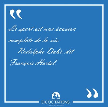 Le sport est une vasion complte de la [...] - Rodolphe Dub, dit Franois Hertel...