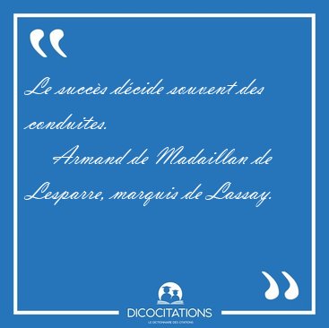 Le succs dcide souvent des [...] - Armand de Madaillan de Lesparre, marquis de Lassay...
