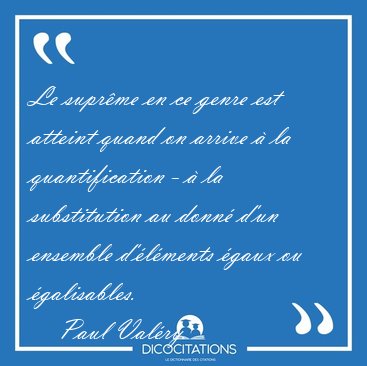 Le suprme en ce genre est atteint quand on arrive  la [...] - Paul Valry...