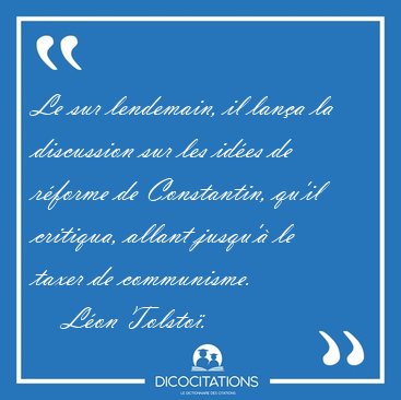 Le sur lendemain, il lan�a la discussion sur les id�es de [...] - L�on Tolsto�...