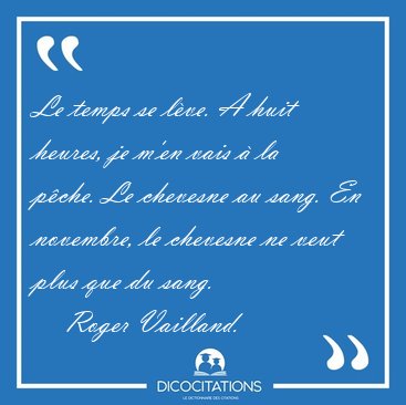 Le temps se lve. A huit heures, je m'en vais  la pche. Le [...] - Roger Vailland...