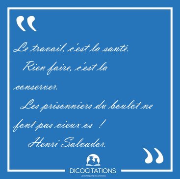 Le Travail C Est La Sante Rien Faire C Est La Conserver Henri Salvador Le Travail C Est La Sante Rien Faire C Est La Conserver Henri Salvador