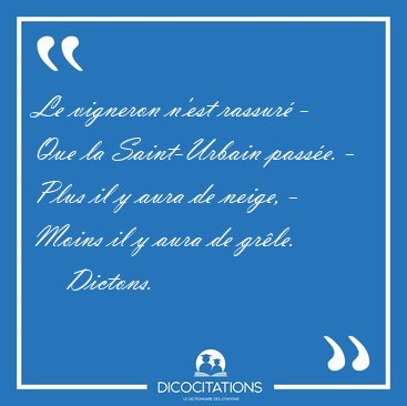 Le vigneron n'est rassur - Que la Saint-Urbain passe. - Plus [...] - Dictons...