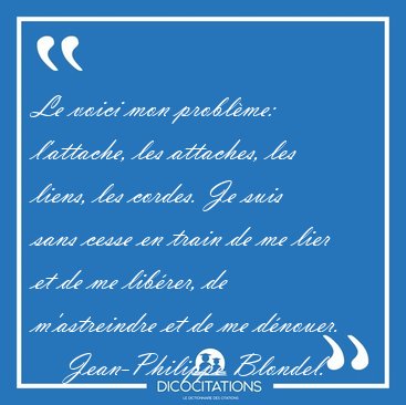 Le voici mon problme: l'attache, les attaches, les liens, les [...] - Jean-Philippe Blondel...