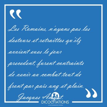 Les Romains, n'ayans pas les destours et retraittes qu'ilz [...] - Jacques Amyot...
