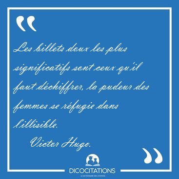 Les billets doux les plus significatifs sont ceux qu'il faut [...] - Victor Hugo...