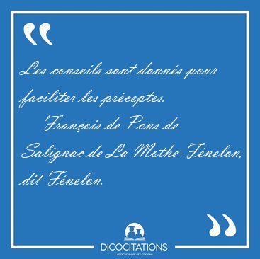 Les conseils sont donn�s pour faciliter les [...] - Fran�ois de Pons de Salignac de La Mothe-F�nelon, dit F�nelon...