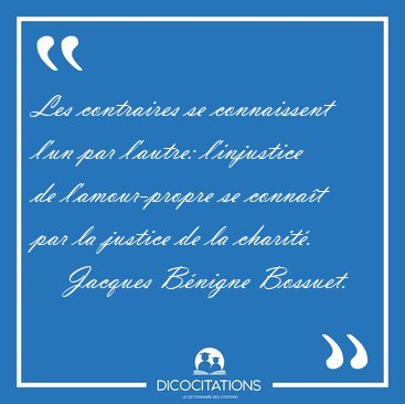 Les contraires se connaissent l'un par l'autre: l'injustice de [...] - Jacques B�nigne Bossuet...