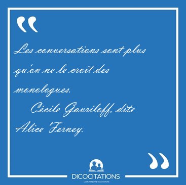 Les conversations sont plus qu'on ne le croit des [...] - C�cile Gavriloff, dite Alice Ferney...