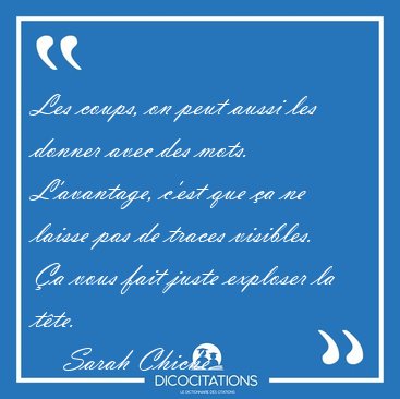 Les coups, on peut aussi les donner avec des mots. Lavantage, [...] - Sarah Chiche...