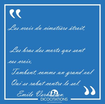 Les croix du cimeti�re �troit,  Les bras des morts que sont ces [...] - Emile Verhaeren...