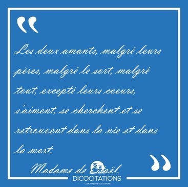 Les deux amants, malgr� leurs p�res, malgr� le sort, malgr� [...] - Madame de Sta�l...