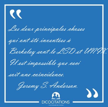 Les deux principales choses qui ont t inventes  Berkeley [...] - Jeremy S. Anderson...