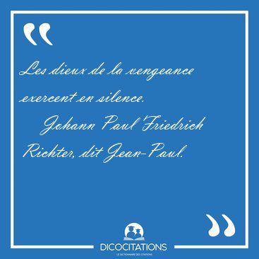 Les dieux de la vengeance exercent en [...] - Johann Paul Friedrich Richter, dit Jean-Paul...