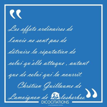 Les effets ordinaires de l'envie ne sont pas de dtruire la [...] - Chrtien Guillaume de Lamoignon de Malesherbes...
