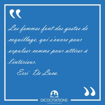 Les femmes font des gestes de coquillage, qui s'ouvre pour [...] - Erri  De Luca...