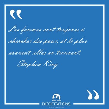 Les femmes sont toujours  chercher des poux, et le plus [...] - Stephen King...