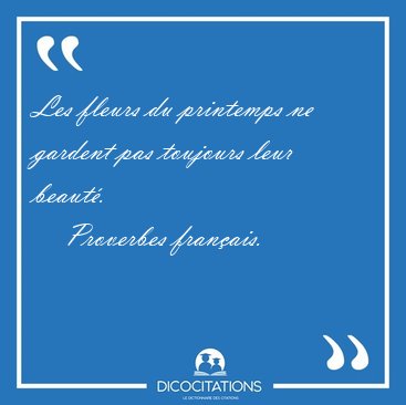 Les Fleurs Du Printemps Ne Gardent Pas Toujours Leur Proverbes Francais Les Fleurs Du Printemps Ne Gardent Pas Toujours Leur Proverbes Francais