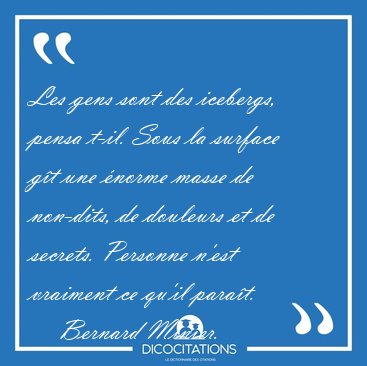 Les gens sont des icebergs, pensa t-il. Sous la surface gt une [...] - Bernard Minier...