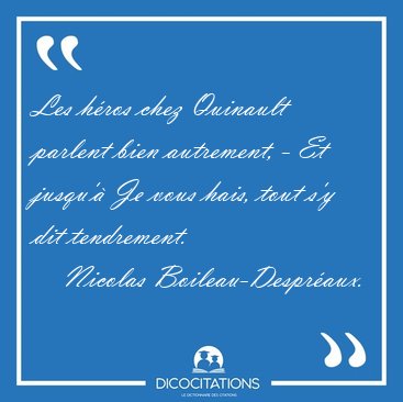 Les hros chez Quinault parlent bien autrement, - Et jusqu' Je [...] - Nicolas Boileau-Despraux...