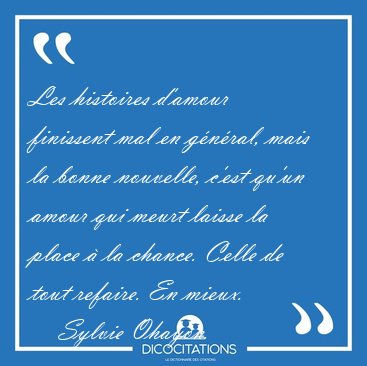 Les histoires d'amour finissent mal en g�n�ral, mais la bonne [...] - Sylvie Ohayon...