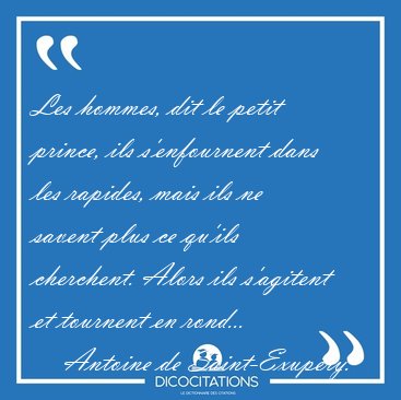 Les hommes, dit le petit prince, ils s'enfournent dans les [...] - Antoine de Saint-Exup�ry...