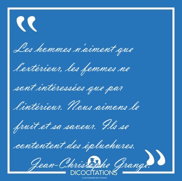 Les hommes n'aiment que l'extrieur, les femmes ne sont [...] - Jean-Christophe Grang...