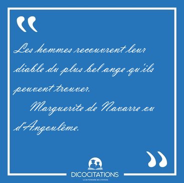 Les hommes recouvrent leur diable du plus bel ange qu'ils [...] - Marguerite de Navarre ou d'Angoulme...