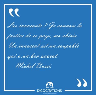 Les innocents ? Je connais la justice de ce pays, ma chrie. Un [...] - Michel Bussi...
