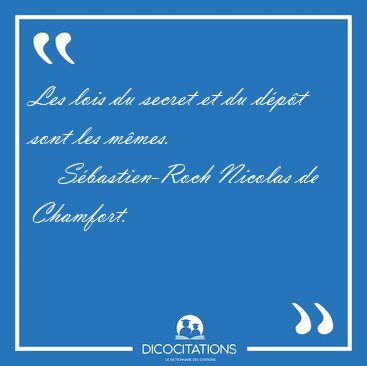 Les lois du secret et du d�p�t sont les [...] - S�bastien-Roch Nicolas de Chamfort...