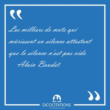 Les milliers de mots qui mrissent en silence attestent que le [...] - Alain Boudet...