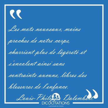 Les mots nouveaux, moins proches de notre corps, charrient plus [...] - Louis-Philippe Dalembert...