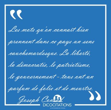 Les mots qu'on conna�t bien prennent dans ce pays un sens [...] - Joseph Conrad...