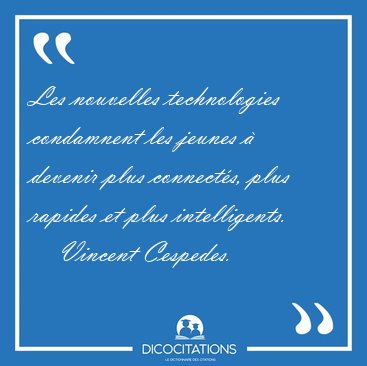 Les Nouvelles Technologies Condamnent Les Jeunes A Devenir Plus Vincent Cespedes Les Nouvelles Technologies Condamnent Les Jeunes A Devenir Plus Vincent Cespedes