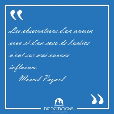 Les observations d'un ancien cocu et d'un cocu de l'active n'ont [...] - Marcel Pagnol...