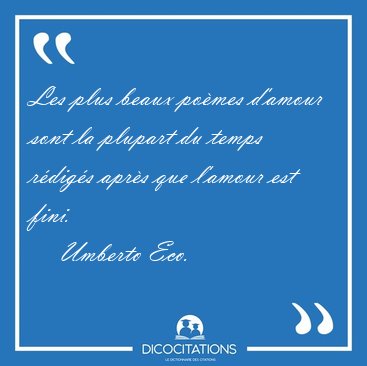 Les plus beaux pomes d'amour sont la plupart du temps rdigs [...] - Umberto Eco...