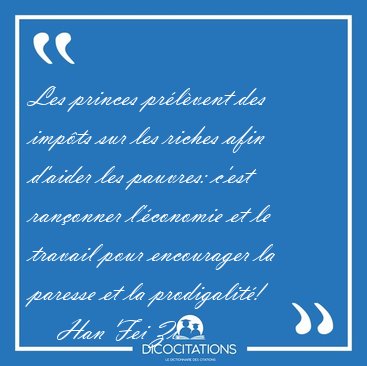 Les princes pr�l�vent des imp�ts sur les riches afin d'aider les [...] - Han Fei Zi...
