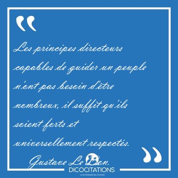 Les principes directeurs capables de guider un peuple n'ont pas [...] - Gustave Le Bon...