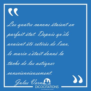 Les quatre canons taient en parfait tat. Depuis qu'ils avaient [...] - Jules Verne...