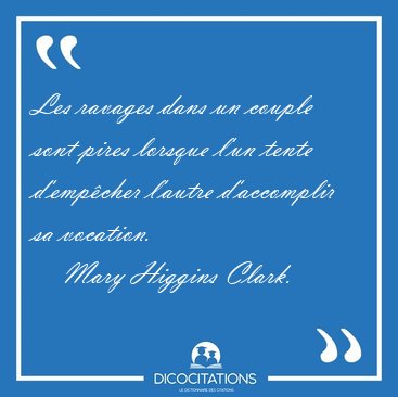 Les ravages dans un couple sont pires lorsque l'un tente [...] - Mary Higgins Clark...